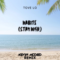 Tove Lo - Habits (Stay High) [Kevin McDaid Remix]
