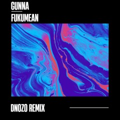 Gunna - Fukumean (DNOZO Remix)