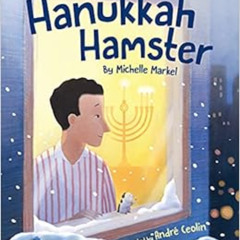 VIEW KINDLE 💗 Hanukkah Hamster by Michelle Markel,André Ceolin KINDLE PDF EBOOK EPUB