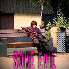 some evil (prod. DJSWAGMAN)