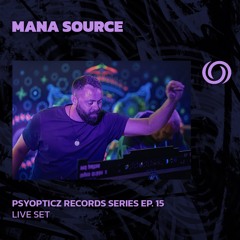 MANA SOURCE | PsynOpticz Records Series 27/02/2024