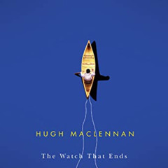 Read EBOOK 🧡 The Watch that Ends the Night by  Hugh MacLennan PDF EBOOK EPUB KINDLE