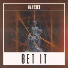 Galoski - Get It [Free Download]