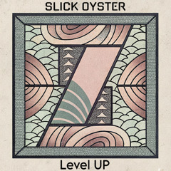 Slick Oyster - Level UP