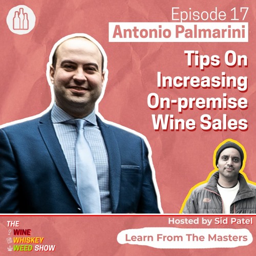 Episode 17 : Tips On Increasing On-Premise Wine Sales - Antonio Palmarini