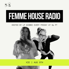 LP Giobbi presents Femme House Radio: Episode 116 - XIE