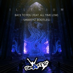 ILLENIUM feat. All Time Low - Back To You (Smartyz Bootleg) (FREE DOWNLOAD)