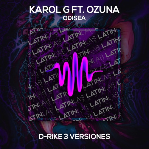 Stream Odisea - Karol G Ft. Ozuna [D - RIKE 3 Versiones] Extended - Edit -  Coro by Latin Lab Music 2.0 | Listen online for free on SoundCloud