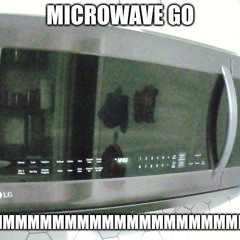 Microwave (My Version, LOUD SOUNDS WARNING)