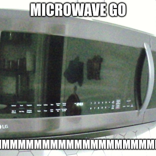 Microwave (My Version, LOUD SOUNDS WARNING)