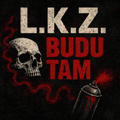 L.K.Z. - Budu Tam