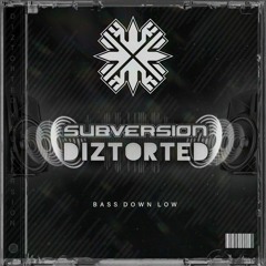 SUBVERSION X DIZTORTED-BASS DOWN LOW(Free D/L)