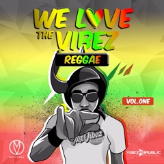 We Love The Vibez: Reggae Edition