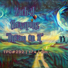 Zach M thevaporz TPC#292 - Dream on it (174 Gm)