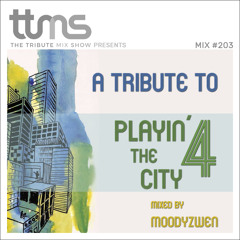 #203 - A Tribute To Playin´ 4 The City - mixed by Moodyzwen
