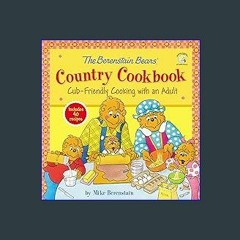 {DOWNLOAD} 💖 The Berenstain Bears' Country Cookbook: Cub-Friendly Cooking with an Adult (Berenstai