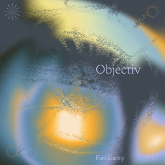 Objectiv - Familiarity