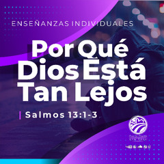 Tema | Por Qué Dios Está Tan Lejos