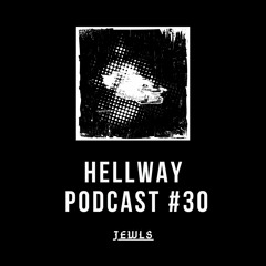 JEWLS - Hellway Podcast #30
