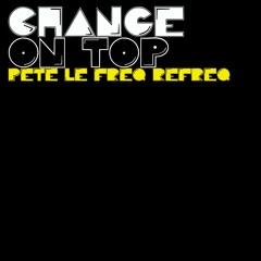Change  - On Top (Pete Le Freq Refreq)