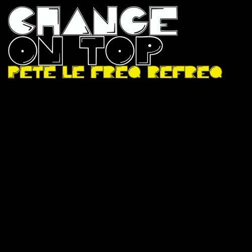 Change  - On Top (Pete Le Freq Refreq)