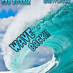 Wave Back ft BabyFlockk