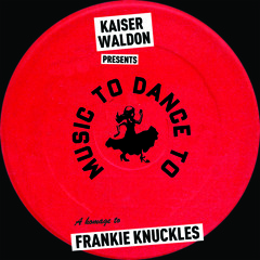 Kaiser Waldon presents Frankie Knuckles