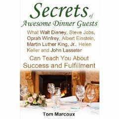 [PDF] eBOOK Read 📚 Secrets of Awesome Dinner Guests: What Walt Disney, Steve Jobs, Oprah Winfrey,