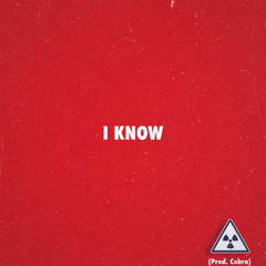 I KNOW (Prod. Cobra)