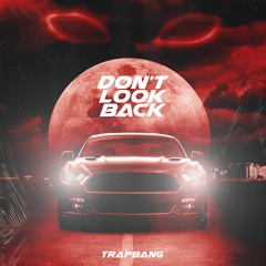 Trapbang!- Don't Look Back