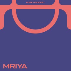 DUSKCAST 018 : MRIYA