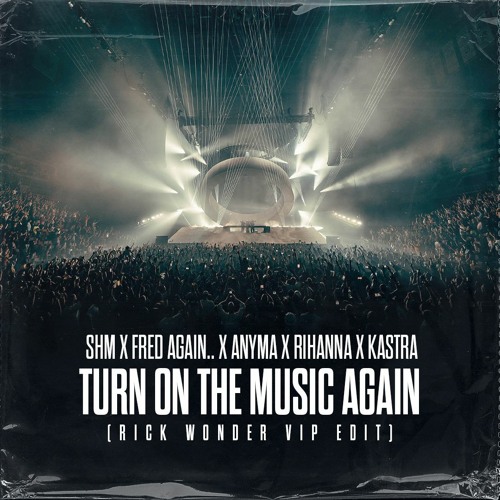 Fred Again & SHM X Anyma X Rihanna - Turn On The Music Again (Rick Wonder VIP Edit)