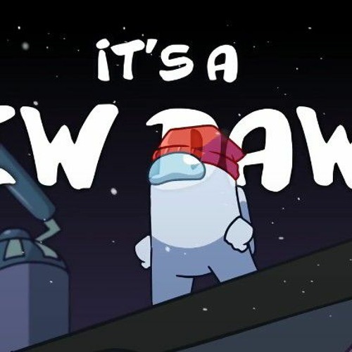 New Dawn - Among Us Song by ChewieCatt.mp3