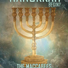 READ PDF 📪 WHEN DID HANUKKAH BEGIN?: THE MACCABEES & THE FEAST OF DEDICATION by  Unk