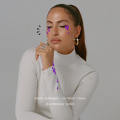 Snoh Aalegra - In Your Eyes (IceWalter Edit)
