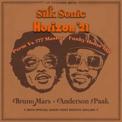 Silk Sonic Vs Bruno Mars - Perm Vs 777 Mashup (Horizon '21 Funky House Flip)