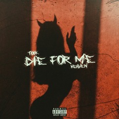 die for me [feat. KEAVEN] (prod. 29THXRNS)