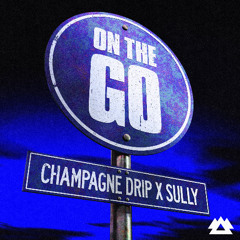 Champagne Drip, Sully - On The Go