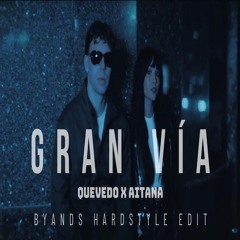 Quevedo Ft. Aitana - GRAN VÍA (Byands Hardstyle Edit)