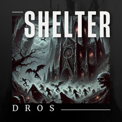 DROS - SHELTER [FREE DL]