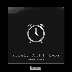 Luca Testa & Unfocused - Relax, Take It Easy [Hardstyle Remix]