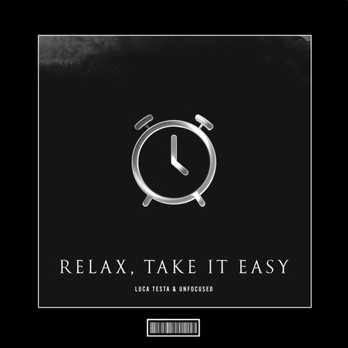 Luca Testa & Unfocused - Relax, Take It Easy [Hardstyle Remix]