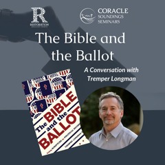 "The Bible & the Ballot" with Tremper Longman