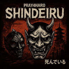 Shindeiru - Pray4Hard