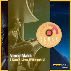 Vince Blakk - I Can't Live Without U