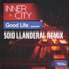 [FREE / DL ] Inner City - Good Life (Soid Llanderal Remix)