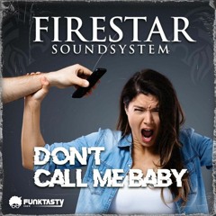 Firestar Soundsystem - Don't Call Me Baby [Out Now]