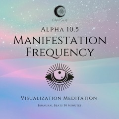 Manifestation Frequency | Visualization Meditation | Alpha 10.5hz