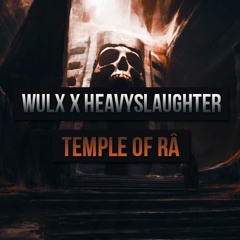 Wulx X HeavySlaughter - Temple Of Râ (Radio Edit)