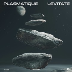 Plasmatique -Levitate (Original Mix)